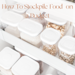 How To Stockpile Food on a Budget